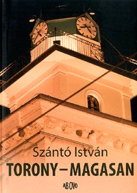 Szántó István: Torony - magasan -  (Könyv)