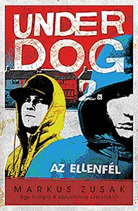 Markus Zusak: Az ellenfél - Underdog 2. -  (Könyv)