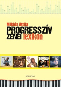 Miklós Attila: Progresszív zenei lexikon -  (Könyv)