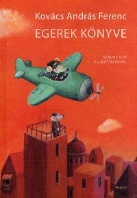 Kovács András Ferenc: Egerek könyve - Nagycsaládi egerészeti verseskönyv -  (Könyv)