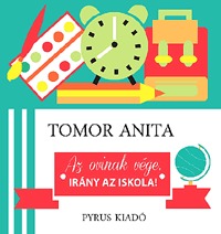 Tomor Anita: Az ovinak vége, irány az iskola! -  (Könyv)