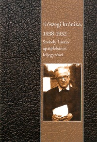 Kőszegi krónika 1938-1952 - Székely László apátplébános feljegyzései -  (Könyv)