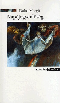 Dalos Margit: Napéjegyenlőség -  (Könyv)