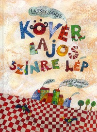 Lackfi János: Kövér Lajos színre lép -  (Könyv)