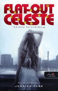 Jessica Park: Flat Out Celeste - Celeste bolondulásig (Flat Out Love 3.) -  (Könyv)