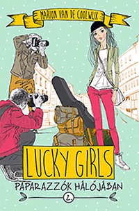 Marion Van De Coolwijk: Lucky Girls 2. - Paparazzók hálójában -  (Könyv)