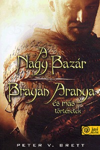 Peter V. Brett: A nagy bazár - Brayan Aranya és más történetek -  (Könyv)