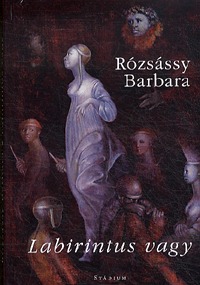 Rózsássy Barbara: Labirintus vagy -  (Könyv)