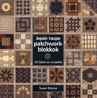 Susan Briscoe: Japán taupe patchworkblokkok - 125 blokk és modellek -  (Könyv)