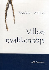 Balázs F. Attila: Villon nyakkendője -  (Könyv)
