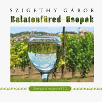 Szigethy Gábor: Balatonfüred - Csopak - Borozgató magyarok 2. -  (Könyv)