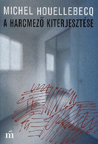 Michel Houellebecq: A harcmező kiterjesztése -  (Könyv)