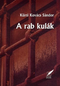 Kürti Kovács Sándor: A rab kulák -  (Könyv)