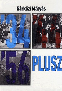 Sárközi Mátyás: '34 '44 '56, plusz -  (Könyv)