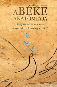 Arbinger Intézet: A béke anatómiája -  (Könyv)