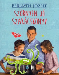 Bernáth József: Szörnyen jó szakácskönyv -  (Könyv)
