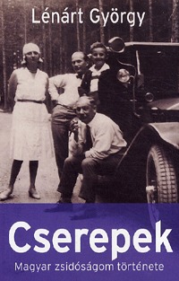 Lénárt György: Cserepek - Magyar zsidóságom története -  (Könyv)