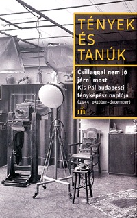Kis Pál: Csillaggal nem jó járni most - Kis Pál budapesti fényképész naplója (1944. október - december) -  (Könyv)