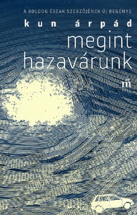 Kun Árpád: Megint hazavárunk -  (Könyv)