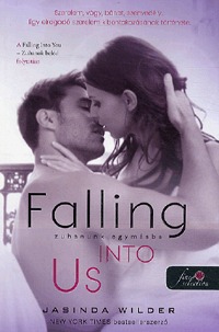 Jasinda Wilder: Falling Into Us - Zuhanunk egymásba - Beléd zuhantam 2. -  (Könyv)