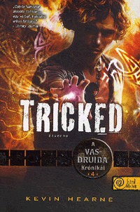 Kevin Hearne: Tricked - Átverve - A Vasdruida Krónikái 4. -  (Könyv)