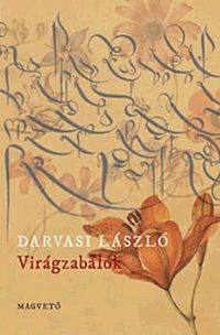 Darvasi László: Virágzabálók -  (Könyv)