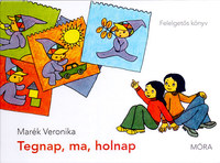 Marék Veronika: Tegnap, ma, holnap - Felelgetős könyv -  (Könyv)