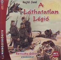 Rejtő Jenő: A Láthatatlan Légió - Hangoskönyv - MP3 - Reviczky Gábor előadásában -  (Könyv)