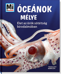 Manfred Baur: Óceánok mélye - Mi Micsoda - Élet az örök sötétség birodalmában -  (Könyv)