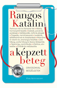 Rangos Katalin: A képzett beteg - Orvosokkal beszélgetek -  (Könyv)