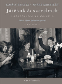 Kováts Kriszta, Nyáry Krisztián: Játékok és szerelmek - Történetek és dalok - CD melléklettel -  (Könyv)