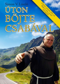 Simon V. László: Úton Böjte Csabával -  (Könyv)