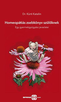 Dr. Kürti Katalin: Homeopátiás zsebkönyv szülőknek - Egy gyermekgyógyász javaslatai -  (Könyv)