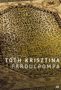 Tóth Krisztina: Párducpompa -  (Könyv)