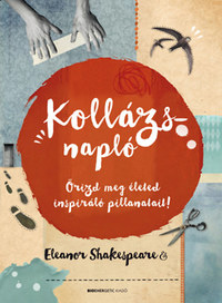 Eleanor Shakespeare: Kollázsnapló - Őrizd meg életed inspiráló pillanatait! -  (Könyv)