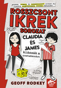 Geoff Rodkey: Claudia és James kiássák a csatabárdot - Rosszcsont ikrek 1. rész -  (Könyv)