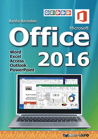Bártfai Barnabás: Office 2016 - Word, Excel, Access, Outlook, PowerPoint -  (Könyv)