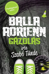 Szabó Tünde: Balla Adrienn 4. - Gázolás -  (Könyv)