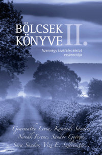 Szőnyi Szilárd (szerk.): Bölcsek könyve II. - Tizennégy kivételes életút esszenciája -  (Könyv)