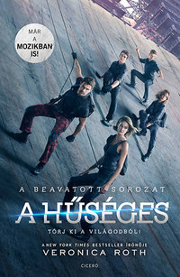 Veronica Roth: A hűséges - filmes borítóval - Törj ki a világodból! -  (Könyv)