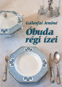 Gálosfai Jenőné: Óbuda régi ízei -  (Könyv)