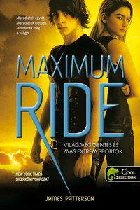 James Patterson: Maximum Ride 3. - Világmegmentés és más extrém sportok -  (Könyv)