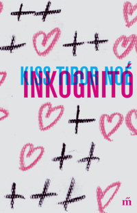 Kiss Tibor Noé: Inkognitó -  (Könyv)