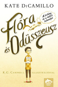 Kate DiCamillo: Flóra és Odüsszeusz - A kislány és a mókus kalandjai -  (Könyv)