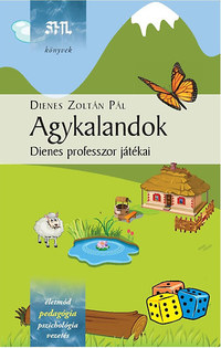 Dienes Zoltán Pál: Agykalandok - Dienes professzor játékai -  (Könyv)