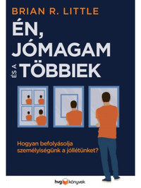 Brian R. Little: Én, jómagam és a többiek - Hogyan befolyásolja személyiségünk a jóllétünket? -  (Könyv)