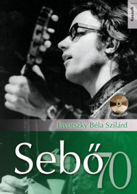 Jávorszky Béla Szilárd: Sebő 70 - CD-melléklettel -  (Könyv)