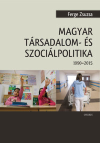 Ferge Zsuzsa: Magyar társadalom- és szociálpolitika - 1990-2015 -  (Könyv)