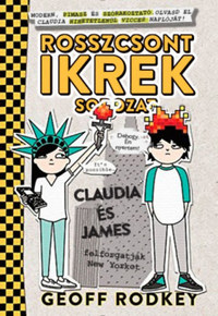 Geoff Rodkey: Claudia és James felforgatják New Yorkot - Rosszcsont ikrek 2. rész -  (Könyv)