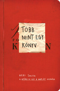 Keri Smith: Több mint egy könyv -  (Könyv)